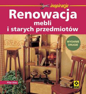 Renowacja mebli i starych przedmiotw. Wyd.2 - 2857669721