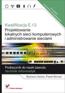 Kwalifikacja E.13. Projektowanie lokalnych sieci komputerowych i administrowanie sieciami - 2857669725