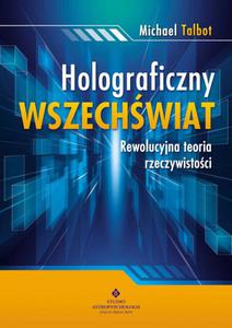 Holograficzny wszechwiat. Naukowe dowody jak myl wpywa na rzeczywisto - 2857670194