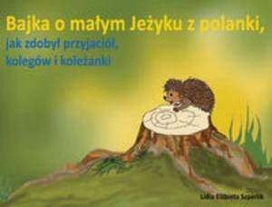 Bajka o maym Jeyku z polanki, jak zdoby przyjaci, kolegw i koleanki - 2857670410