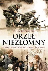 Orze niezomny Polska i Polacy podczas II wojny wiatowej - 2857670463