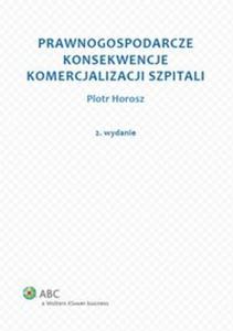 Prawnogospodarcze konsekwencje komercjalizacji szpitali - 2857670833