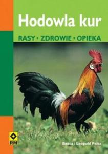 Hodowla kur. Rasy, zdrowie, opieka