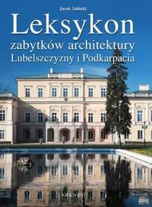 Leksykon zabytkw architektury. Leksykon zabytkw architektury Lubelszczyzny i Podkarpacia - 2857671059