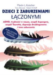 Dzieci z zaburzeniami czonymi. ADHD, trudnoci w nauce, zesp Aspergera, zesp Touretta, depresj - 2825658475