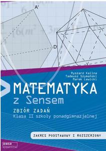 Matematyka z Sensem. Klasa 2, szkoa ponadgimnazjalna. Zbir zada. Zakres podstawowy i rozszerzony - 2857671271