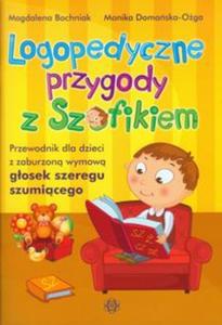 Logopedyczne przygody z Szofikiem.Przewodnik dla dzieci z zaburzon wymow gosek szeregu szumicego - 2857671485