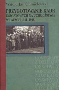 Przygotowanie kadr owiatowych na uchodstwie w latach 1941-1948 - 2857671832