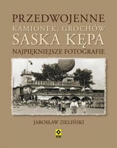 Przedwojenne Grochów, Kamionek, Saska Kpa. Najpikniejsze fotografie