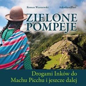 Zielona Pompeje. Drogami Inkw do Machu Picchu i jeszcze dalej - 2857671952