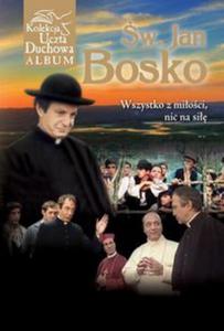 w. Jan Bosko. Wszystko z mioci, nic na si + film DVD - 2857672371