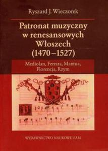 Patronat muzyczny w renesansowych Woszech 1470-1527 - 2857672516