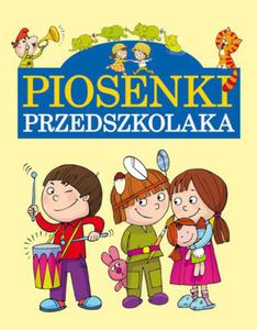 PIOSENKI PRZEDSZKOLAKA OP. WILGA 9788378819981 - 2857672923