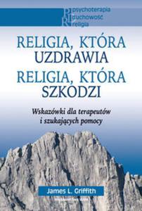 Religia, która uzdrawia Religia, która szkodzi