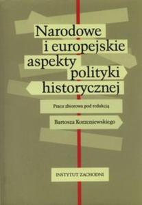 Narodowe i europejskie aspekty polityki historycznej - 2857673236