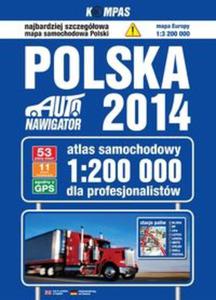 Polska. Auto nawigator 2014. Atlas samochodowy dla profesjonalistw w skali 1:200 000 - 2857673517