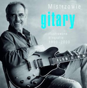 Mistrzowie gitary. Ilustrowane biografie 1900-2000 - 2857673661