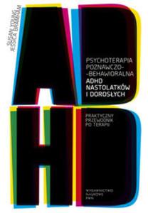 Psychoterapia poznawczo-behawioralna ADHD nastolatkw i dorosych - 2857673898