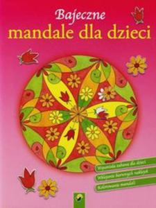 Bajeczne mandale dla dzieci. Kwiaty - 2857674067