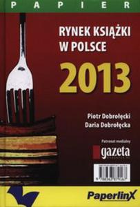 Rynek ksiki w Polsce 2013 Papier - 2857674081