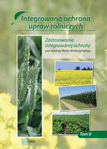 Integrowana ochrona upraw rolniczych. Tom 2. Zastosowanie integrowanej ochrony - 2857674370