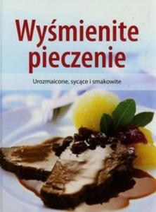 Wymienite pieczenie. Urozmaicone, sycce i smakowite