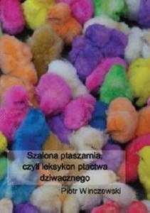 Szalona ptaszarnia, czyli leksykon ptactwa dziwacznego - 2857674511