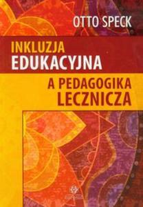 Inkluzja edukacyjna a pedagogika lecznicza - 2857674555