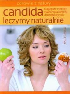 Candida leczymy naturalnie. Najlepsze metody zwalczania infekcji drodakowych - 2857674624