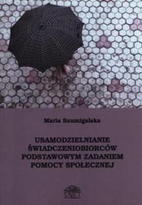 Usamodzielnianie wiadczeniobiorcw podstawowym zadaniem pomocy spoecznej - 2857674646