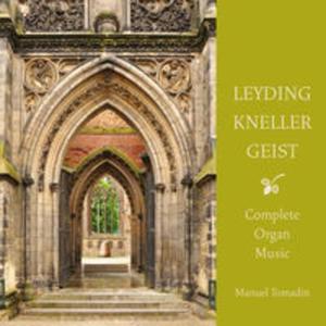 Leyding / Kneller / Geist: Complete Organ Music - 2857674819