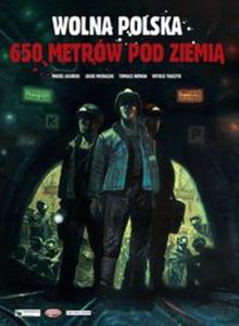 Wolna Polska - 650 metrw pod ziemi - 2857675134