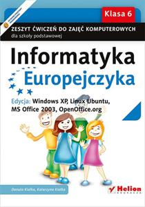 Informatyka Europejczyka. Zeszyt wicze do zaj komputerowych dla szkoy podstawowej, kl. 6. Edycja: Windows XP, Linux Ubuntu, MS Office 2003, OpenOffice.org (Wydanie II) - 2857675363