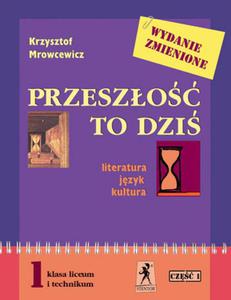 Przeszo to dzi. Podrcznik. Cz 1. Klasa 1 liceum i technikum