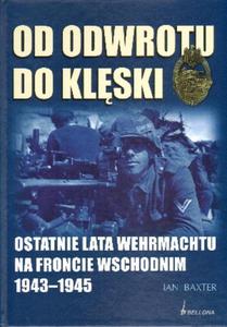 Od odwrotu do klski. Ostatnie lata Wehrmachtu na froncie wschodnim 1943-1945 - 2825658805