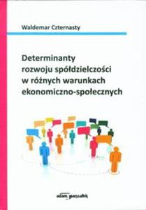 Determinanty rozwoju spdzielczoci w rnych warunkach ekonomiczno-spoecznych - 2857675524