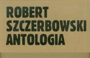 Robert Szczerbowski Antologia - 2857675573