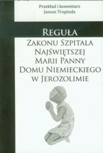 Regua zakonu szpitala Najwitszej Marii Panny Domu Niemieckiego w Jerozolimie - 2857675782