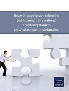 Rozwj wsppracy sektorw publicznego i prywatnego z wykorzystaniem praw wasnoci intelektualnej - 2857676085