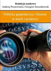 Polityka gospodarcza i finanse w teorii i praktyce - 2857676092