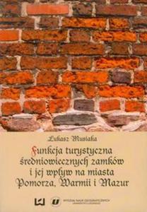 Funkcja turystyczna redniowiecznych zamków i jej wpyw na miasta Pomorza, Warmii i Mazur