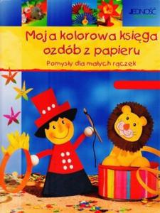 Moja kolorowa ksiga ozdób z papieru