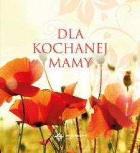 DLA KOCHANEJ MAMY W. WOJCIECH 9788375166255 - 2857676674