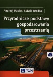 Przyrodnicze podstawy gospodarowania przestrzeni - 2857676758