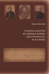 Filozofia Jezuitw na ziemiach dawnej Rzeczpopolitej w XIX wieku - 2857677058