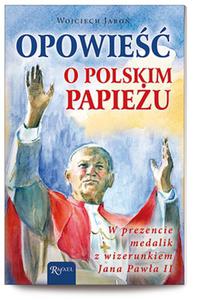 Opowie o polskim Papieu. Ksieczka + medalik w prezencie - 2857677297