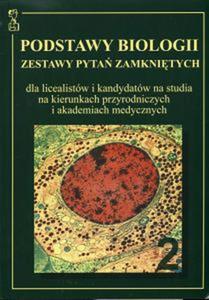 Podstawy biologii. Tom 2. Zestawy pyta zamknitych dla licealistów i kandydatów na...