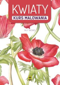 Kwiaty. Kurs malowania - 2857677664