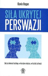 Sia ukrytej perswazji. Jak przekona kadego, w kadym miejscu, w kadej sytuacji