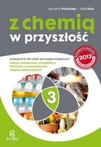 Z chemi w przyszo. Szkoa ponadgimnazjalna, cz 3. Chemia. Podrcznik - 2857678093